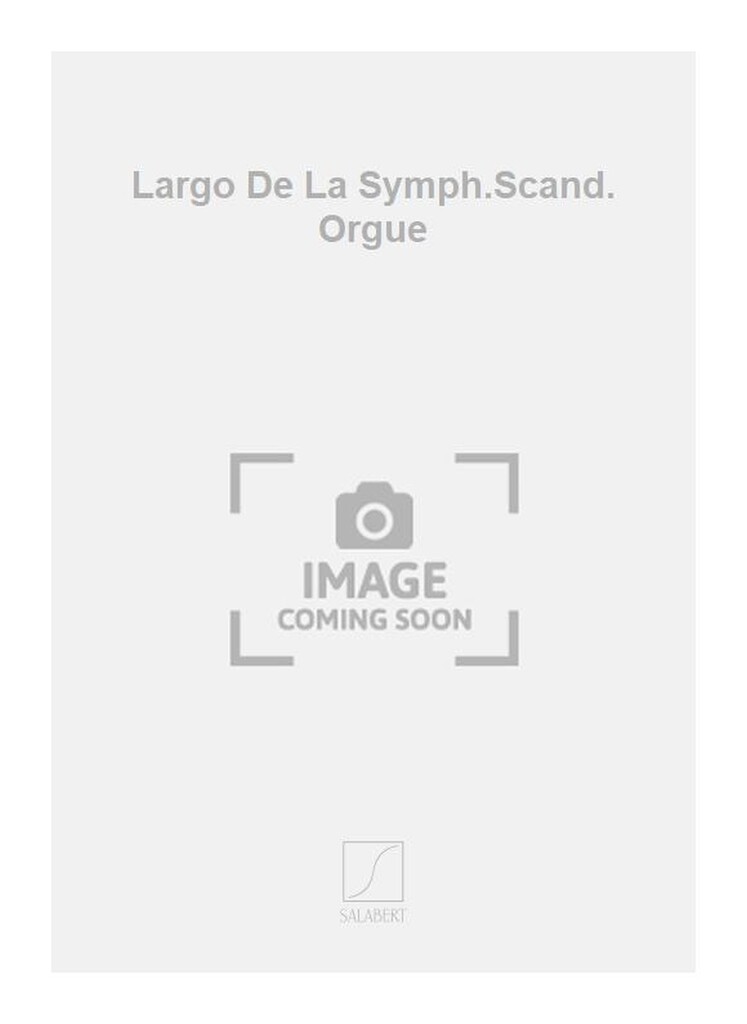 Largo De La Symph.Scand. Orgue